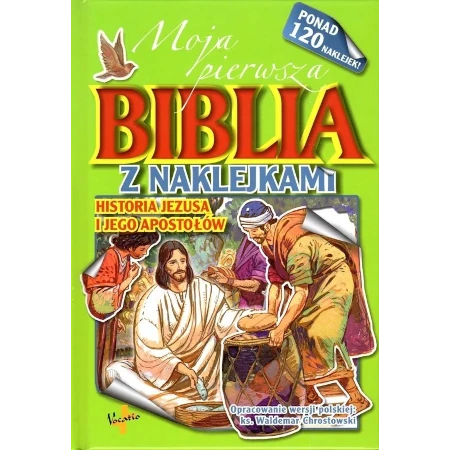 Moja pierwsza Biblia z naklejkami Historia Jezusa i Jego apostołów - ks Waldemar Chrostowski - ponad 120 naklejek