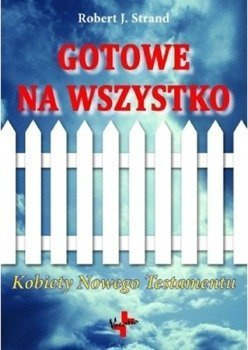 Gotowe na wszystko. Kobiety Nowego Testamentu - Robert J. Strand - oprawa miękka