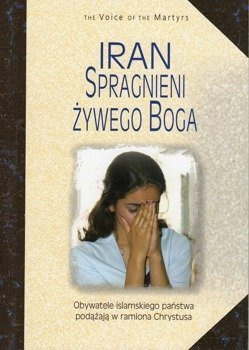Iran spragnieni żywego Boga Obywatele państwa islamskiego podążają w ramiona Chrystusa - The Voice of the Martyrs
