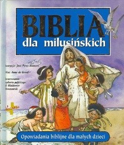 Biblia dla milusińskich Opowiadania biblijne dla małych dzieci - Anne de Graaf - oprawa twarda