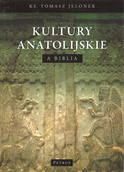Kultury Anatolijskie a Biblia - ks. Tomasz Jelonek - oprawa miękka