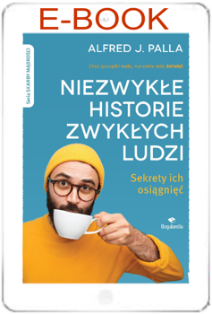 Niezwykłe historie zwykłych ludzi - sekrety ich osiągnięć - Alfred Palla - E-BOOK