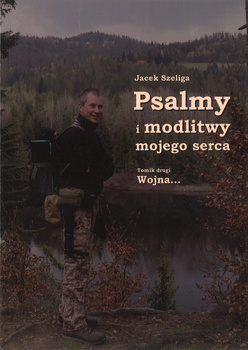 Psalmy i modlitwy mojego serca. Tomik drugii: Wojna... - Izaak Jonatan Baruh Jacek Szeliga - oprawa miękka