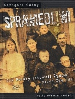 Sprawiedliwi.Jak Polacy ratowali Żydów przed zagładą - Grzegorz Górny - oprawa twarda