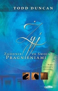Żyj zgodnie ze swoimi pragnieniami - Todd Duncan - oprawa twarda