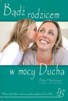 Bądź rodzicem w mocy Ducha - Sally Hohnberger - oprawa miękka