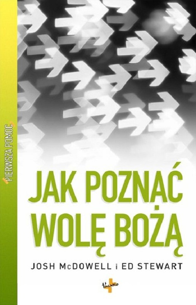 Jak poznać wolę Bożą - Pierwsza Pomoc - Josh McDowell i Ed Stewards - oprawa miękka