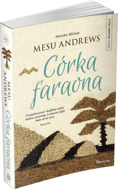 Córka Faraona - Mesu Andrews - Powieść biblijna z serii Skarby Nilu