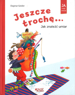 Jeszczę trochę...Jak znaleźć umiar Ja i moje emocje - Dagmara Geisler