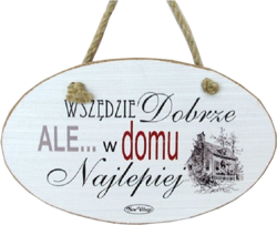 Tabliczka drewniana - Wszędzie dobrze Ale... w domu najlepiej - owalna