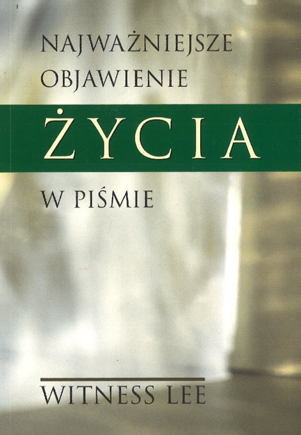 Najważniejsze objawienie życia w Piśmie - Witness Lee - oprawa miękka