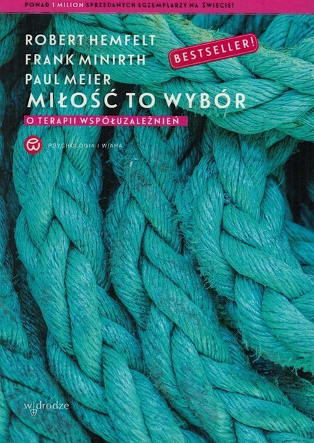 Miłość to wybór - o terapii współuzależnień - Robert Hemfelt, Frank Minirth, Paul Meier