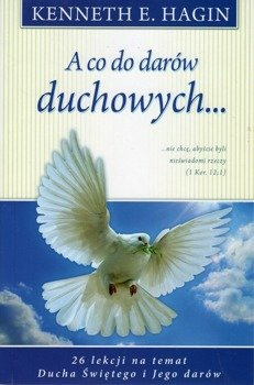 A co do darów duchowych.... - Kenneth F. Hagin - oprawa miękka