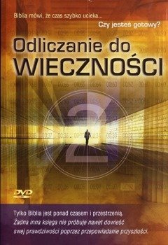 Odliczanie do wieczności Biblia mówi że czas szybko ucieka Czy jesteś gotowy? - DVD*