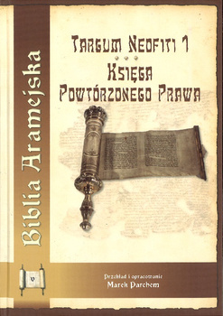 Biblia Aramejska Targum Neofiti 1 Księga Powtórzonego Prawa tom 5 - ks. Marek Parchem - oprawa twarda