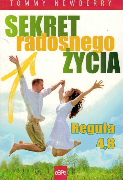 Sekret radosnego życia - reguła 4,8 - Tommy Newberry - oprawa miękka