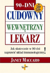 Cudowny wewnętrzny lekarz Jak skutecznie w 90 dni naprawić układ immunologiczny! - Janet Maccaro - oprawa miękka