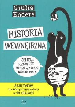 Historia Wewnętrzna Jelita- najbardziej fascynujący organ naszego ciała - Giulia Enders - wyd.III