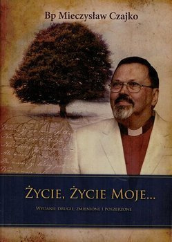 Życie, Życie Moje - Mieczysław Czajko - oprawa miękka