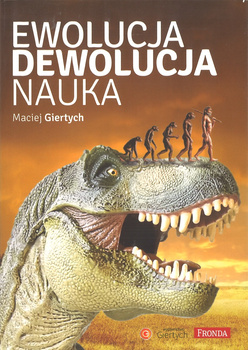 Ewolucja – dewolucja. Nauka – Maciej Giertych - oprawa miękka