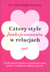 Cztery style funkcjonowania w relacjach - Dr Anita Knight Kuhnley - oprawa miękka
