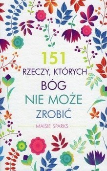151 rzeczy, których Bóg nie może zrobić - Masie Sparks - oprawa miękka