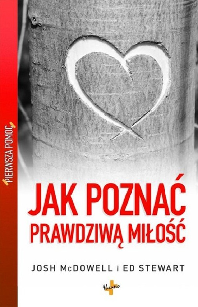 Jak poznać prawdziwą miłość - Pierwsza Pomoc - Josh McDowell i Ed Stewards - oprawa miękka