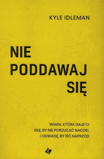 Nie poddawaj się - Kyle Idleman - oprawa miękka