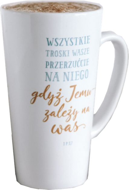 Kubek wysoki latte - Wszystkie troski wasze przerzućcie na niego, gdyż Jemu zależy na was 1P 5,7