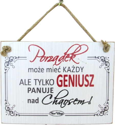 Tabliczka drewniana - Porządek może mieć każdy Ale tylko geniusz panuje nad chaosem!