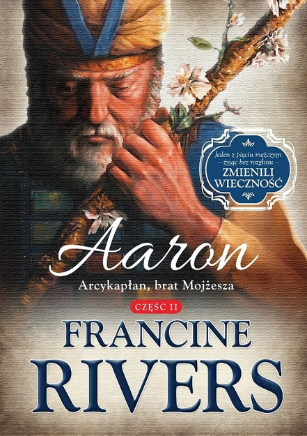 Aaron. Arcykapłan, brat Mojżesza cz.2 - Francine Rivers - E-BOOK