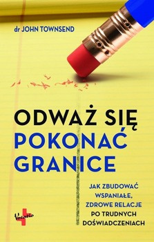 Odważ się pokonać granice - dr John Townsend- oprawa miękka