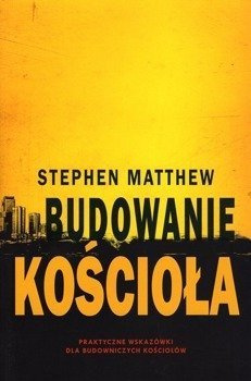 Budowanie kościoła - Stephen Matthew - oprawa miękka