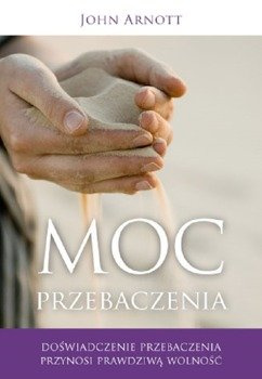 Moc przebaczenia - John Arnott - oprawa miękka