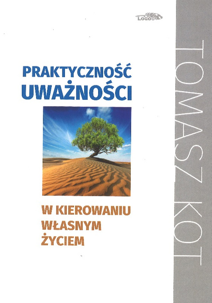 Praktyczność uważności w kierowaniu własnym życiem - Tomasz Kot