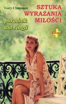 Sztuka wyrażania miłości poradnik dla singli - Gary Chapman - oprawa miękka
