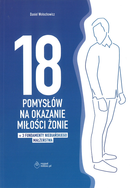 PAKIET PREZENTOWY: 18 pomysłów na okazanie miłości żonie + ...mężowi + 10 ...randek - Daniel i Małgorzata Wołochowicz