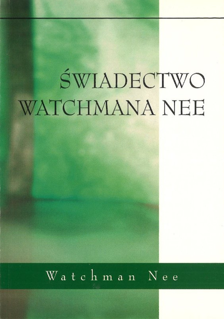 Świadectwo Watchmana Nee - Watchman Nee - oprawa miękka