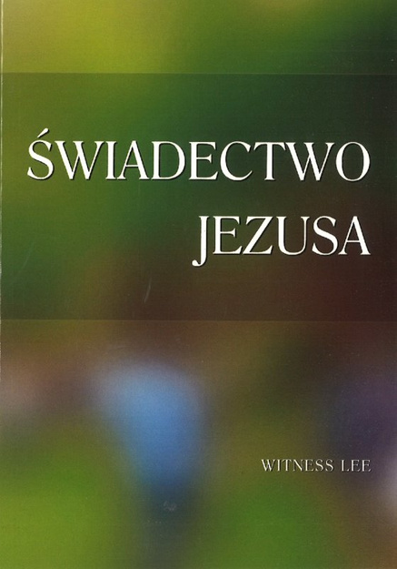 Świadectwo Jezusa - Witness Lee - oprawa miękka