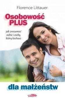 Osobowość plus dla małżeństw Jak zrozumieć siebie i osobę, którą kochasz - Florence Littauer - oprawa miękka