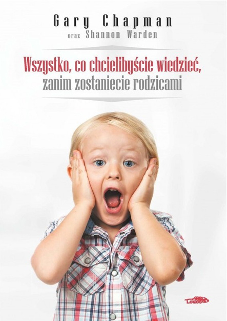 Wszystko, co chcielibyście wiedzieć, zanim zostaniecie rodzicami - Gary Chapman - oprawa miękka