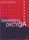 Zbawienna decyzja - Leszek Korzeniecki - oprawa miękka