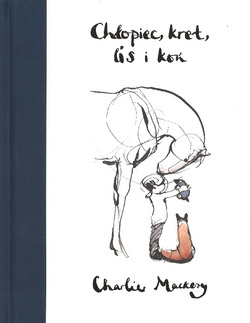 Chłopiec kret lis i koń - Charlie Mackesy - oprawa twarda