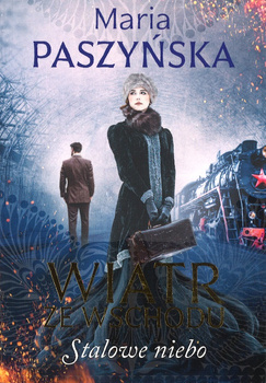 Wiatr ze Wschodu Stalowe niebo tom 2 - Maria Paszyńska