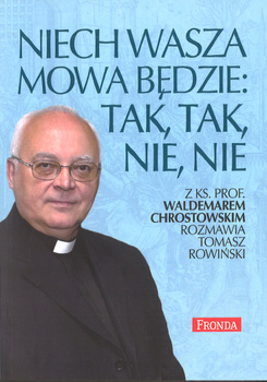 Niech wasza mowa będzie Tak, Tak, Nie, Nie - ks prof. Waldemar Chrostowski - oprawa miękka