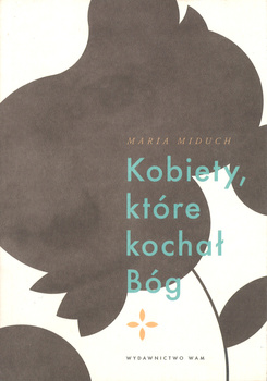 Kobiety które kochał Bóg - Maria Miduch - oprawa miękka