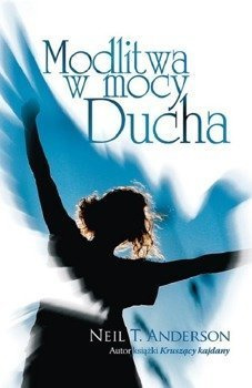 Modlitwa w mocy Ducha - Neil T. Anderson - oprawa miękka