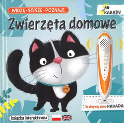KAKADU Widzę Słyszę Poznaję Zwierzęta domowe - książka interaktywna