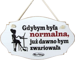 Tabliczka drewniana - Gdybym była normalna już dawno bym zwariowała