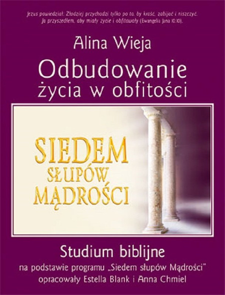 Odbudowanie życia w obfitości Studium biblijne - Alina Wieja - oprawa miękka